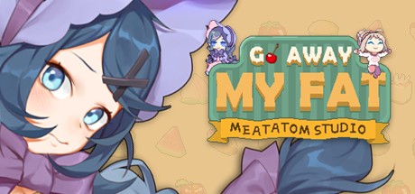 Games like Go Away My Fat
