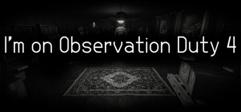 I'm on Observation Duty 4 Image