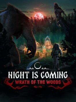 Games like Night is Coming: Wrath of the Woods
