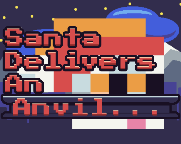 Games like Santa Delivers An Anvil