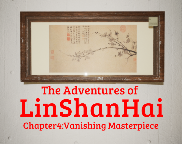 Games like The Adventures of LinShanHai - Chapter4:Vanishing Masterpiece