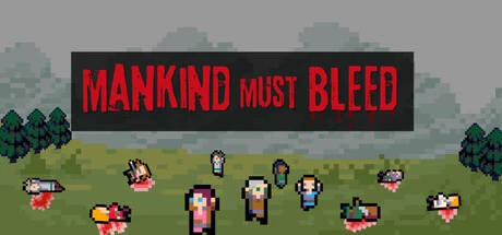 Games like Mankind Must Bleed