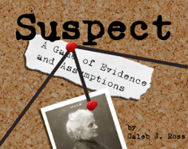 Suspect: a Game of Evidence and Assumptions Image