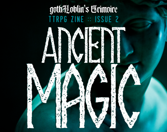 gothHoblin's Grimoire - Issue 2: Ancient Magic Image
