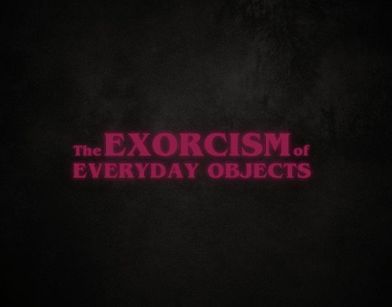 The Exorcism of Everyday Objects Image