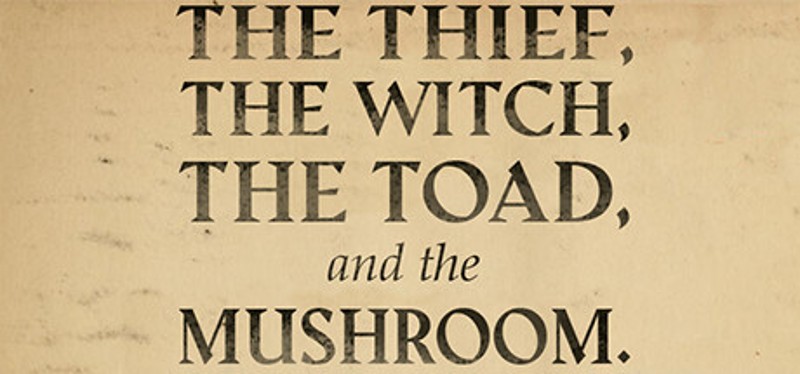The Thief, the Witch, the Toad, and the Mushroom. Image