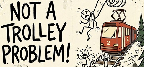 Games like Not a Trolley Problem!