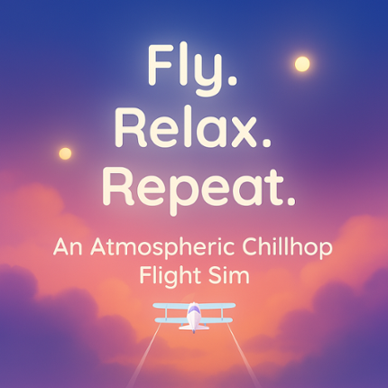 SKY WHIM, FLY , RELAX, REPEAT - CHILL SIMULATOR Image
