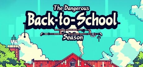 Games like The Dangerous Back-to-School Season