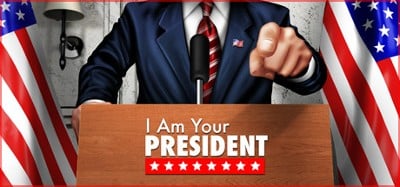 I Am Your President Image