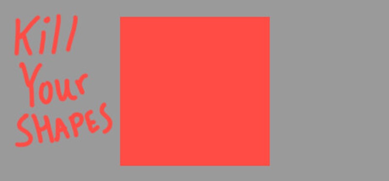 Kill Your Shapes Image