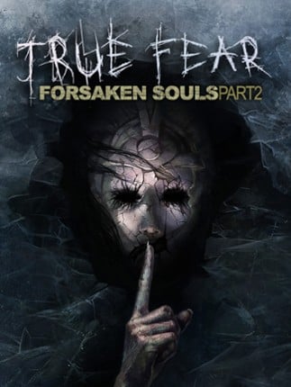 True Fear: Forsaken Souls Part 2 Game Cover