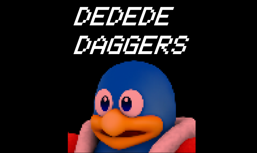 Games like DEDEDE DAGGERS