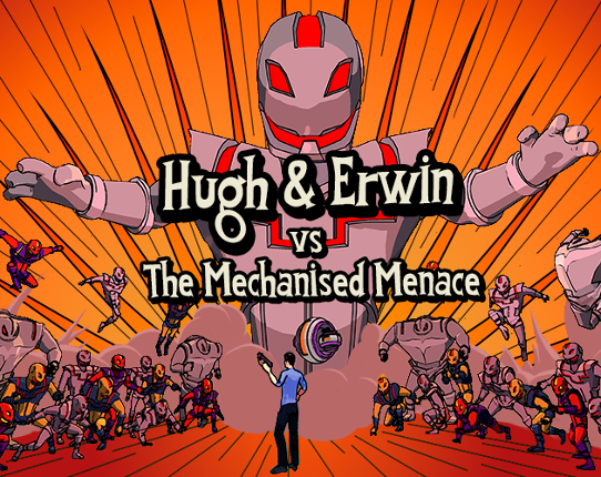 Hugh and Erwin vs the mechanised menace Game Cover