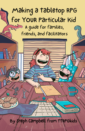 Making a Tabletop RPG for YOUR Particular Kid: A Guide for Families, Friends, and Facilitators screenshot