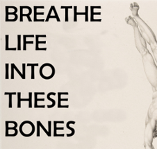 BREATHE LIFE INTO THESE BONES Image