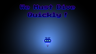 We Need To Dive Quickly ! Image