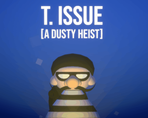 Games like T. Issue - A Dusty Heist