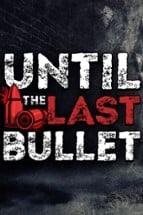 Until the Last Bullet Image