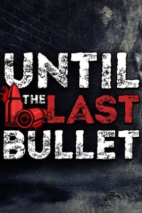 Until the Last Bullet Game Cover