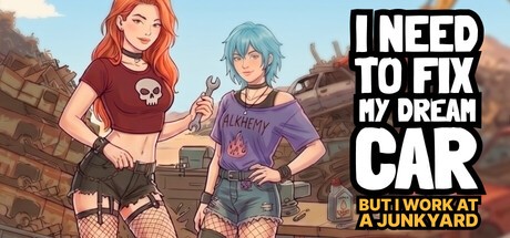 Games like I Need to Fix My Dream Car (But I Work at a Junkyard)