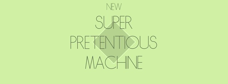 New Super Pretentious Machine Image