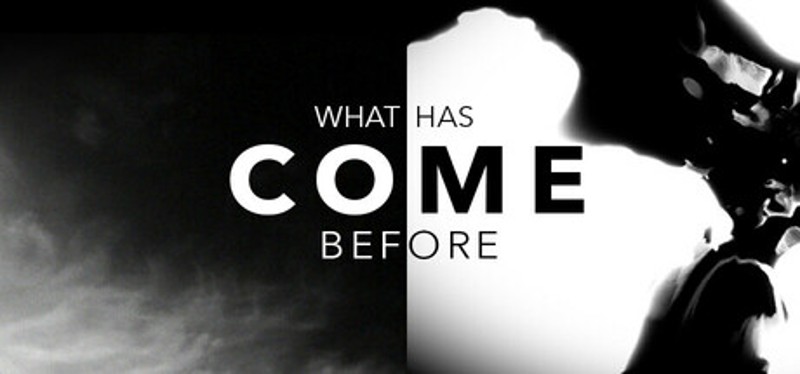 What Has Come Before Image