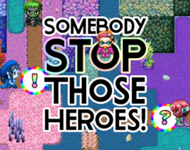 Somebody Stop Those Heroes! Image