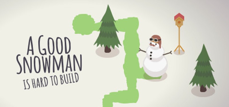 A Good Snowman Is Hard To Build Image