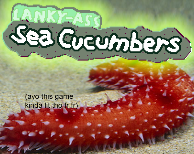 Games like Lanky-ass Sea Cucumbers