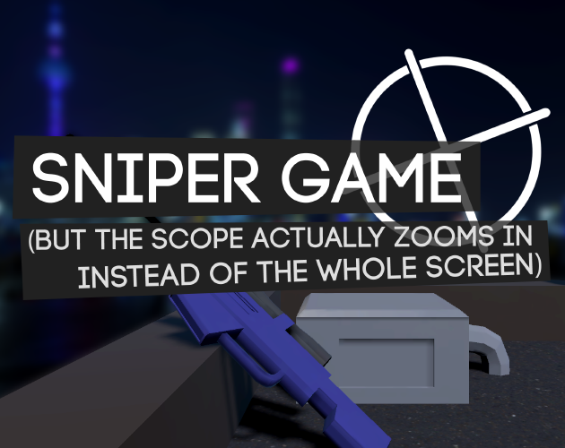 Games like Sniper Game but the Scope Actually Zooms In Instead of the Whole Screen