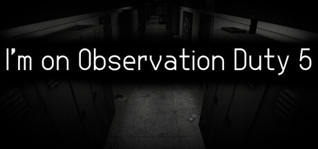 Games like I'm on Observation Duty 5