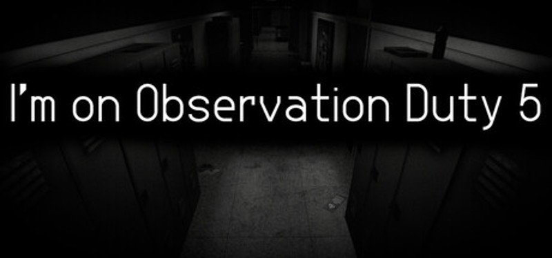 I'm on Observation Duty 5 Image