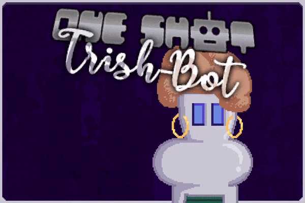 Games like One Shot Trish-Bot
