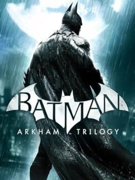 Games like Batman: Arkham Trilogy