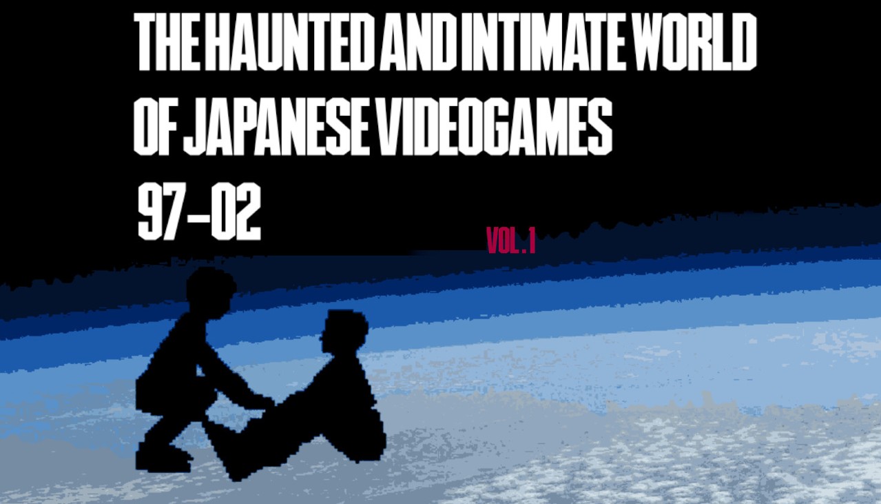 Games like The Haunted and Intimate World of Japanese Videogames 97-02 vol.1