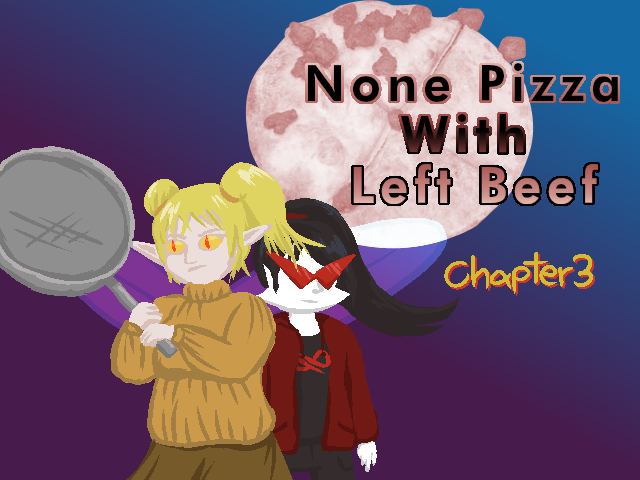 Games like None Pizza With Left Beef - Chapter 3 (part 1)