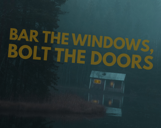 Bar the Windows, Bolt the Doors Game Cover