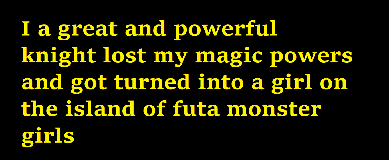 Games like I a great and powerful knight lost my magic powers and got turned into a girl on the island of futa monster girls