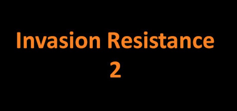 Invasion Resistance 2 Game Cover