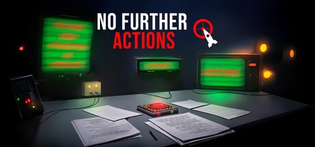 Games like NO FURTHER ACTIONS