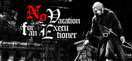 Games like No Vacation for an Executioner