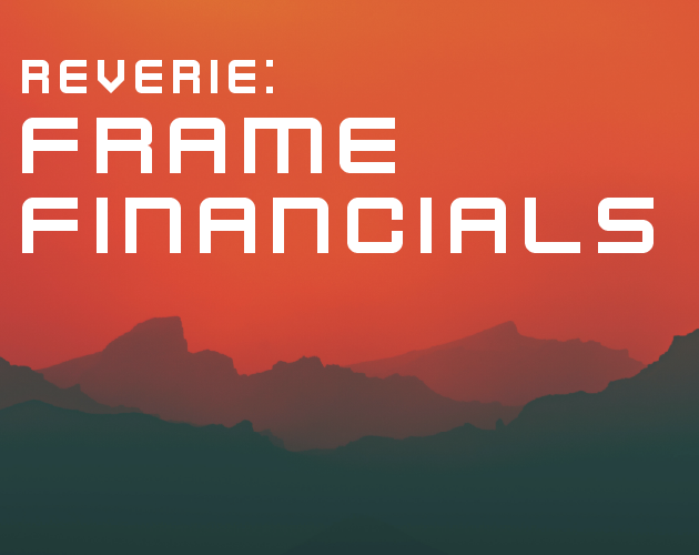 Games like Reverie: Frame Financials