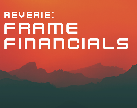 Reverie: Frame Financials Image
