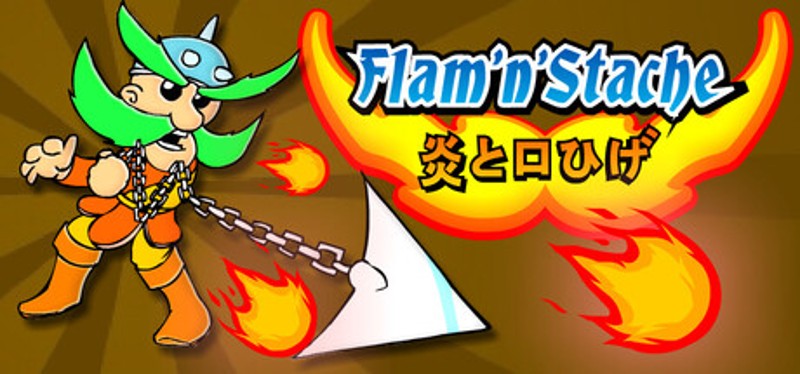 Flam'n'Stache (炎と口ひげ) Image