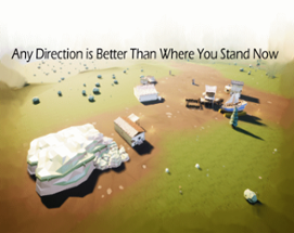 Any Direction is Better Than Where You Stand Now Image