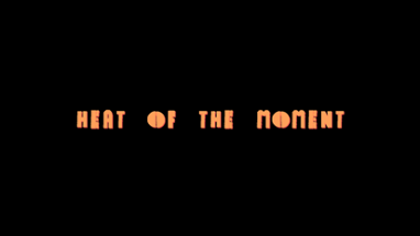 Heat of the Moment Image