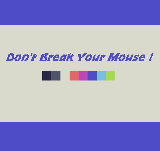 Games like Don't Break Your Mouse !