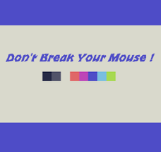 Don't Break Your Mouse ! Image