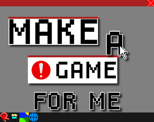 Make A Game For Me Image